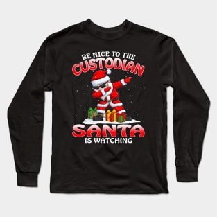 Be Nice To The Custodian Santa is Watching Long Sleeve T-Shirt